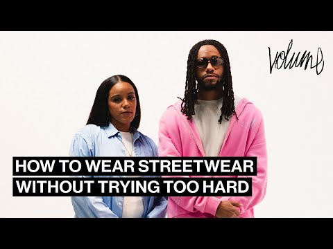 How to Wear Streetwear Without Trying Too Hard | Volume 005