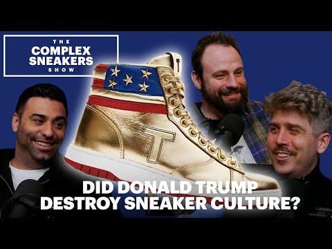 Did Donald Trump Destroy Sneaker Culture?  | The Complex Sneakers Show