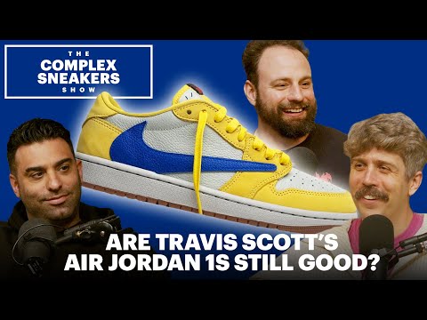 Are Travis Scott’s Air Jordan 1s Still Good? | The Complex Sneakers Show